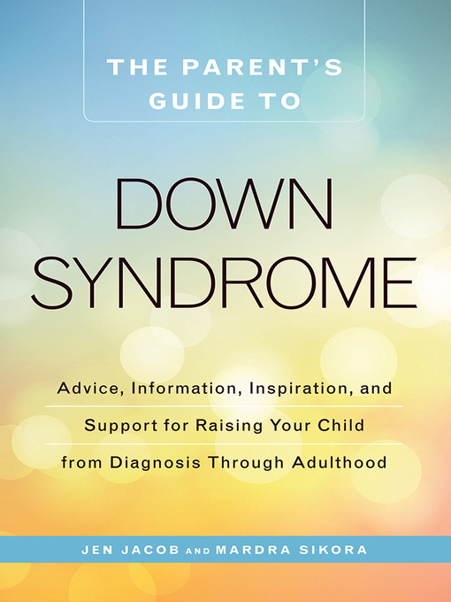 Title details for The Parent's Guide to Down Syndrome by Jen Jacob - Available